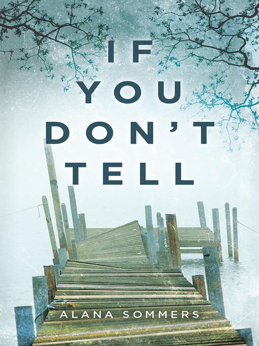 Title details for If You Don't Tell by Alana Sommers - Available
